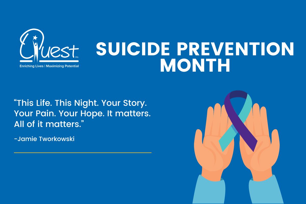 Empowering Lives Spreading Hope Recognizing Suicide Prevention Awareness Month Quest Inc